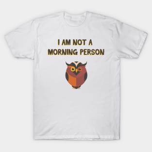 i am not a morning person T-Shirt